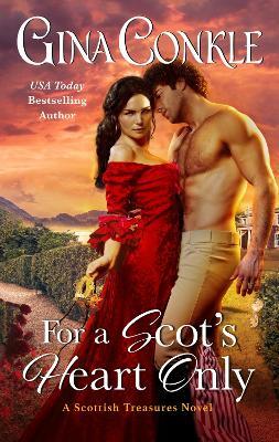 For a Scot's Heart Only: A Scottish Treasures Novel - Gina Conkle