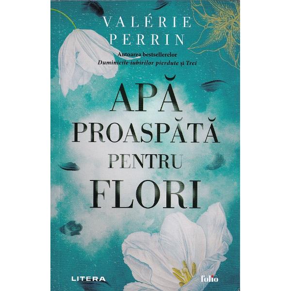 Apa proaspata pentru flori - Valerie Perrin