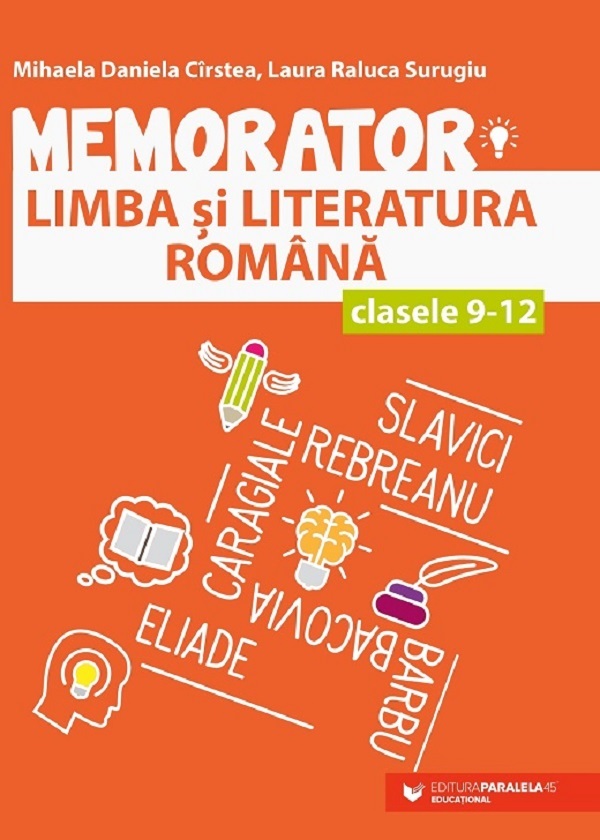 Memorator de limba si literatura romana - Clasele 9 - 12 - Mihaela Daniela Cirstea, Laura Surugiu