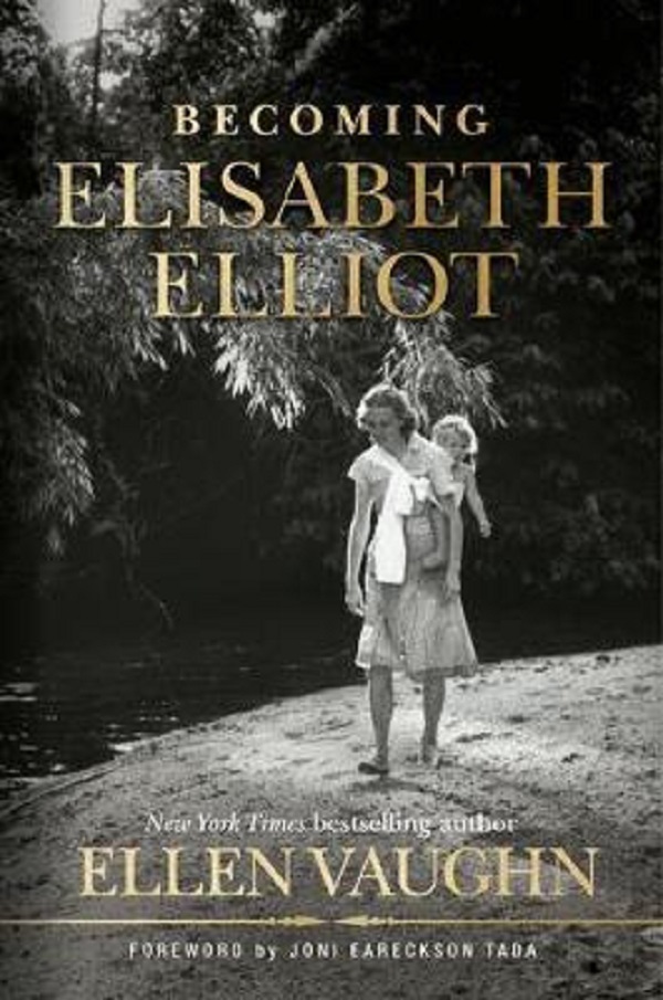 Becoming Elisabeth Elliot - Ellen Vaughn