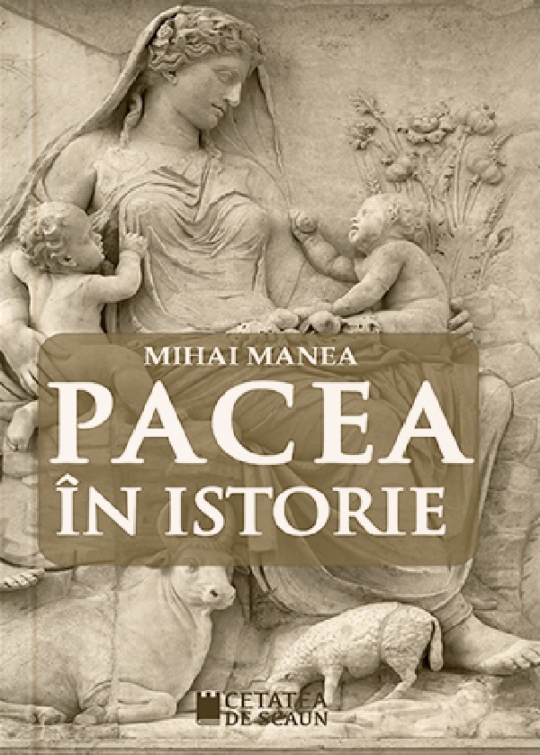 Pacea in istorie - Mihai Manea
