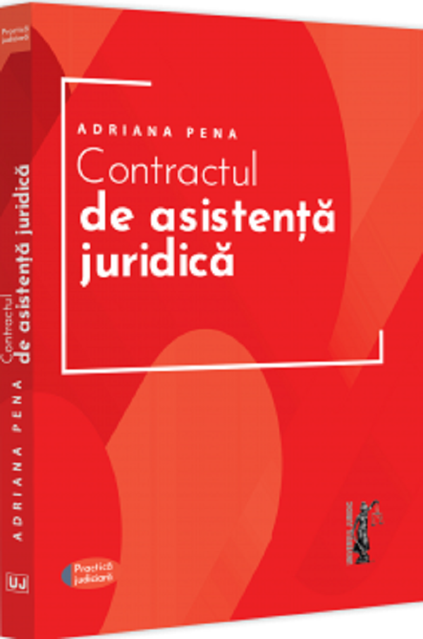 Contractul de asistenta juridica. Practica judiciara - Adriana Pena