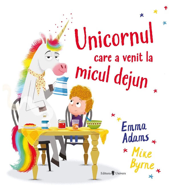 Unicornul care a venit la micul dejun - Emma Adams, Myke Byrne