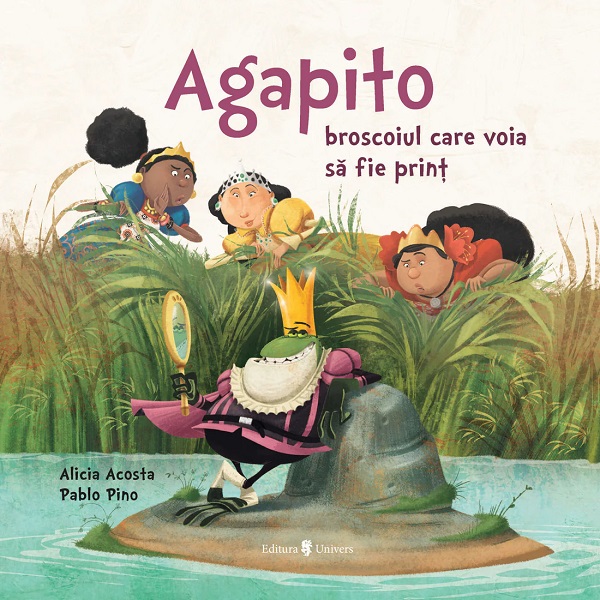 Agapito, broscoiul care voia sa fie print - Alicia Garcia Acosta, Pablo Sebastian Pino