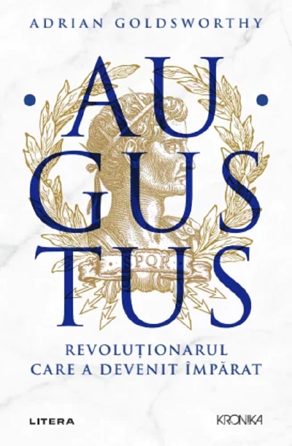Augustus. Revolutionarul care a devenit imparat - Adrian Goldsworthy
