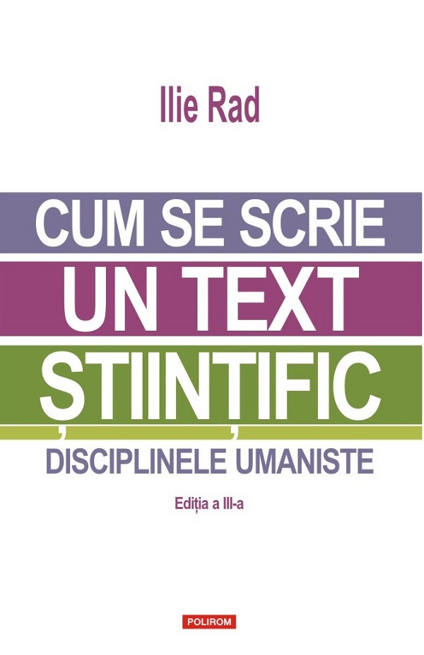 Cum se scrie un text stiintific. Disciplinele umaniste - Ilie Rad