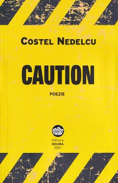 Poza produsului Caution - Costel Nedelcu