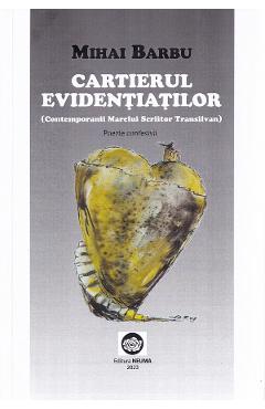 Coperta cărții 'Cartierul evidențiaților. Contemporanii marelui scriitor transilvan - Mihai Barbu'