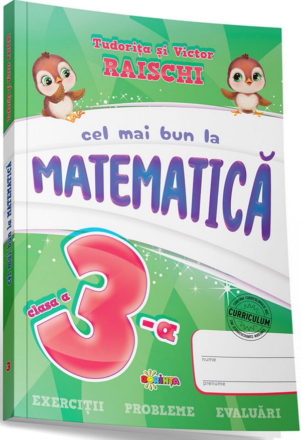 Cel mai bun la matematica -  Clasa 3 - Tudorita Raischi, Victor Raischi