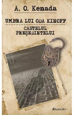 Coperta cărții 'Umbra lui Oda Kinoff. Castelul Președintelui - A. O. Kenada'