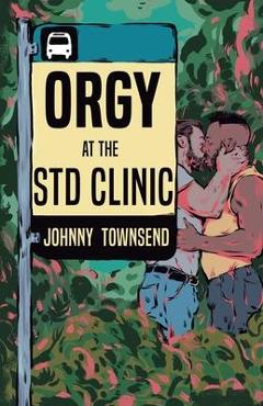 Coperta cărții 'Orgy at the STD Clinic - Johnny Townsend'