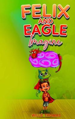 Felix and Eagle Imagine - Willie Thomas