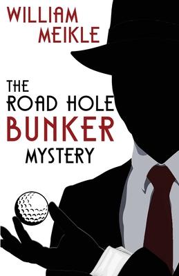 The Road Hole Bunker Mystery - William Meikle