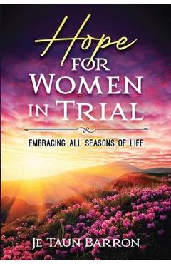 Coperta cărții 'Hope For Women In Trial: Embracing All Seasons of Life - Je Taun Barron'