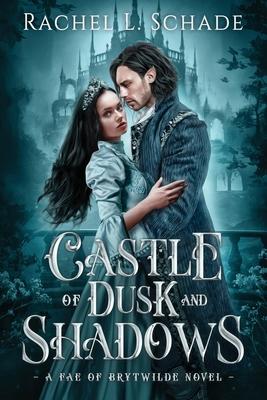 Castle of Dusk and Shadows - Rachel L. Schade