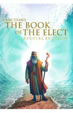 Coperta cărții 'Dark Titan's The Book of The Elect: Special Edition - Ty'ron W. C. Robinson'