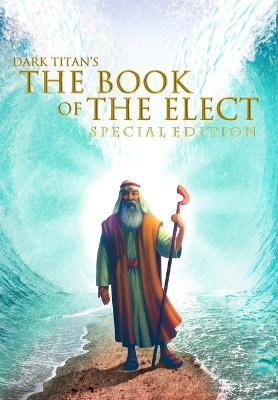 Coperta cărții 'Dark Titan's The Book of The Elect: Special Edition - Ty'ron W. C. Robinson'