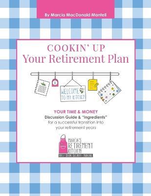 Cookin' Up Your Retirement Plan - Marcia Mac Donald Mantell
