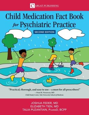 Child Medication Fact Book for Psychiatric Practice, Second Edition - Joshua D. Feder
