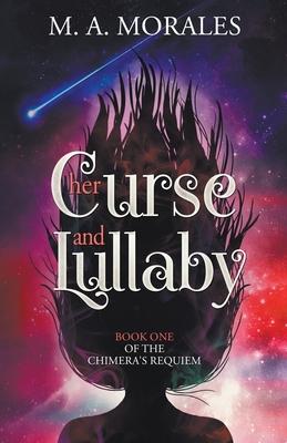 Her Curse and Lullaby - M. A. Morales