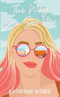 The Way You See Me - Katherine Bitner