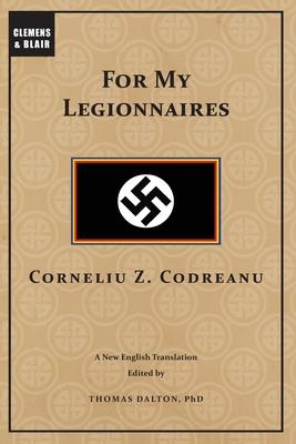 For My Legionnaires - Corneliu Codreanu