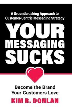 Coperta cărții 'Your Messaging Sucks - Kim R. Donlan'