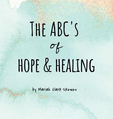 The ABC's of Hope & Healing - Mariah Clark Skewes