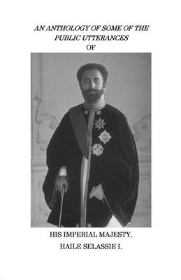 An Anthology of Some of the Public Utterances of His Imperial Majesty Haile Selassie I - Petar Vukotic