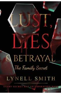 Coperta cărții 'Lust, Lies & Betrayal: The Family Secret: The Family Secret - Lynell Smith'