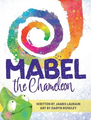 Mabel the Chameleon - James M. Laurain