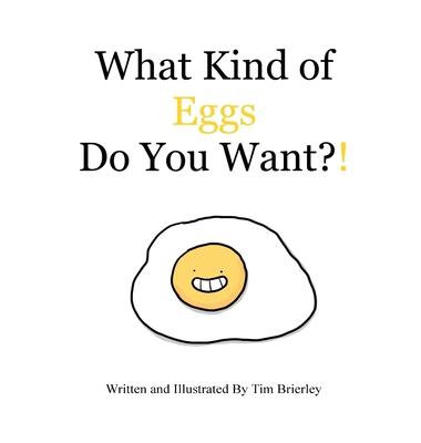 What Kind of Eggs Do You Want?! - Tim Brierley