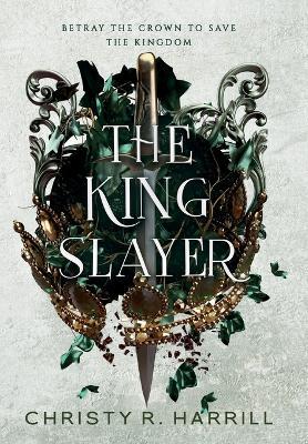 The King Slayer - Christy R. Harrill