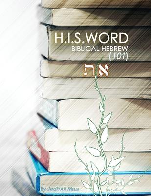 H.I.S. Word Biblical Hebrew 101 - Jediyah Melek