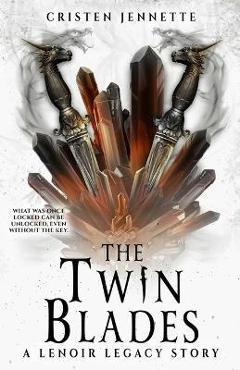 Coperta cărții 'The Twin Blades: A LeNoir Legacy Story - Cristen Jennette'