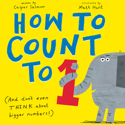 How to Count to One: (And Don't Even Think about Bigger Numbers!) - Caspar Salmon