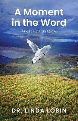 A Moment in the Word: Pearls of Wisdom - Linda Lobin