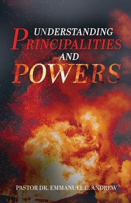 Understanding Principalities and Powers - Pastor Emmanuel C. Andrew