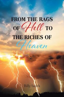 From the Rags of Hell to the Riches of Heaven - Billy Smith