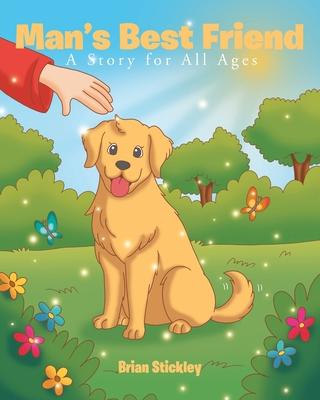 Man's Best Friend: A Story for All Ages - Brian Stickley