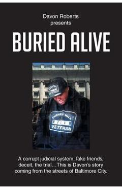 Coperta cărții 'Buried Alive: A corrupt judicial system, fake friends, deceit, the trial...This is Davon's story coming from the'