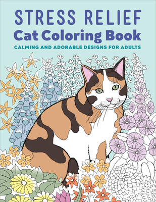 Stress Relief Cat Coloring Book: Calming and Adorable Designs for Adults - Rockridge Press