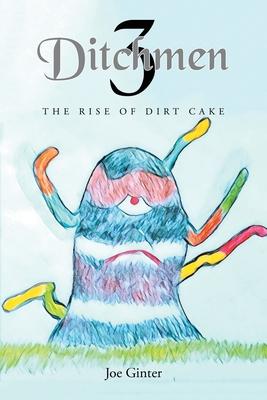 Ditchmen 3: The Rise of Dirt Cake - Joe Ginter