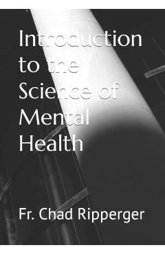 Introduction to the Science of Mental Health - Chad Ripperger