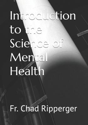 Introduction to the Science of Mental Health - Chad Ripperger