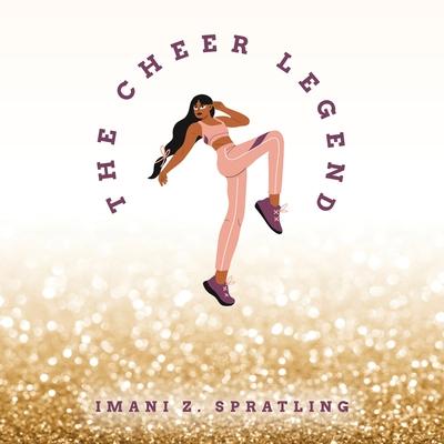 The Cheer Legend - Imani Z. Spratling