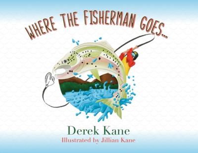 Where the fisherman goes... - Derek Kane