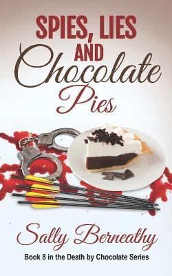 Spies, Lies and Chocolate Pies - Sally Berneathy