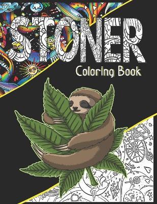 Stoner Coloring Book: A Cannabis Coloring Book For Adult Stoners, Potheads & Weed Lovers. Get High & Color! - Doodle Doods