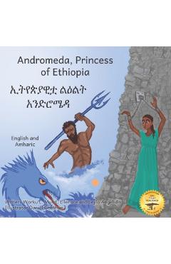 Andromeda, Princess of Ethiopia: The Legend in The Stars in Amharic and English - Ellenore Angelidis